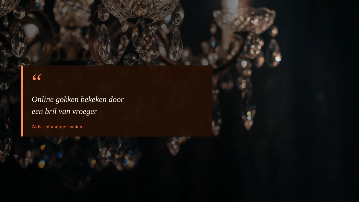 Online gokken bekeken door een bril van vroeger
