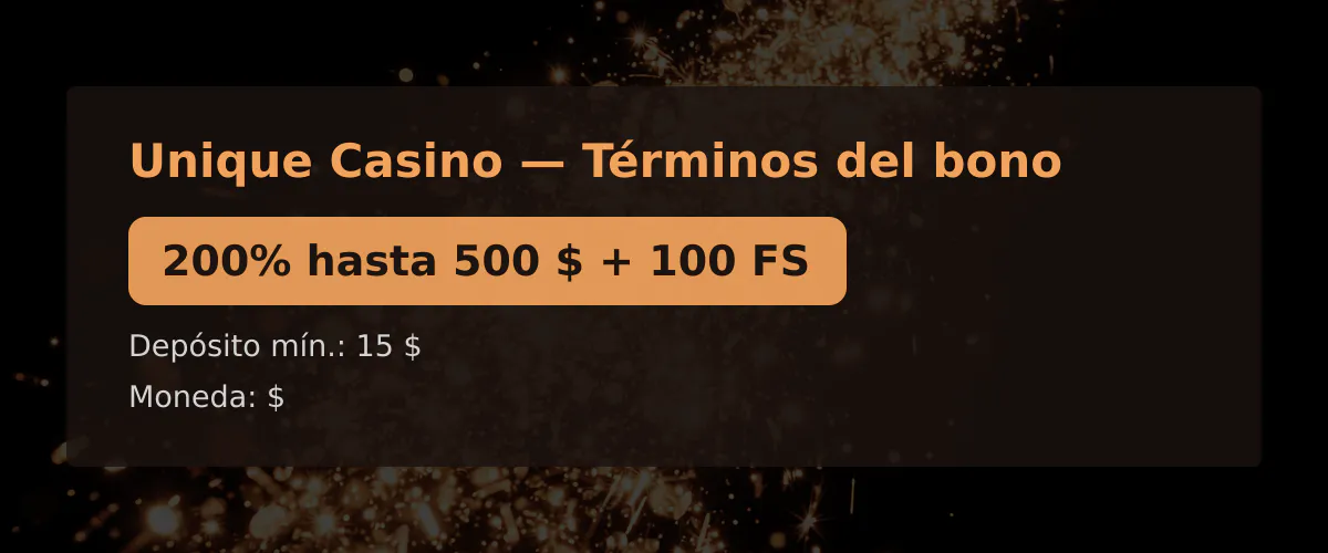 Unique Casino - T&eacute;rminos del bono: 200% hasta 500 $ + 100 FS