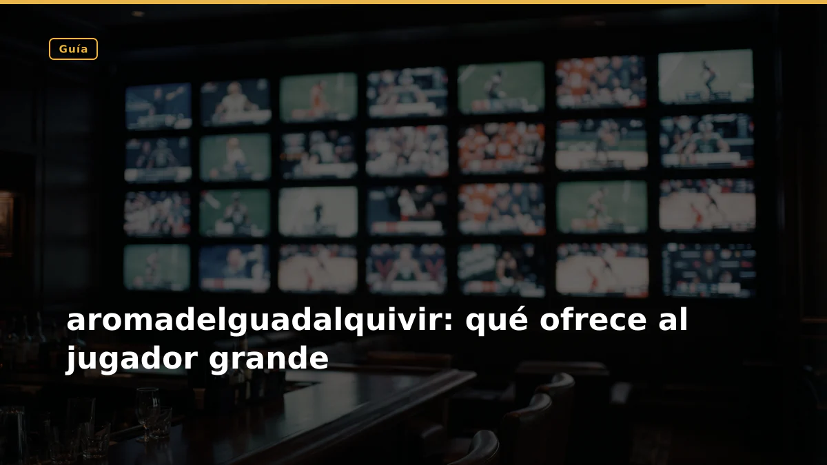 aromadelguadalquivir: qué ofrece al jugador grande