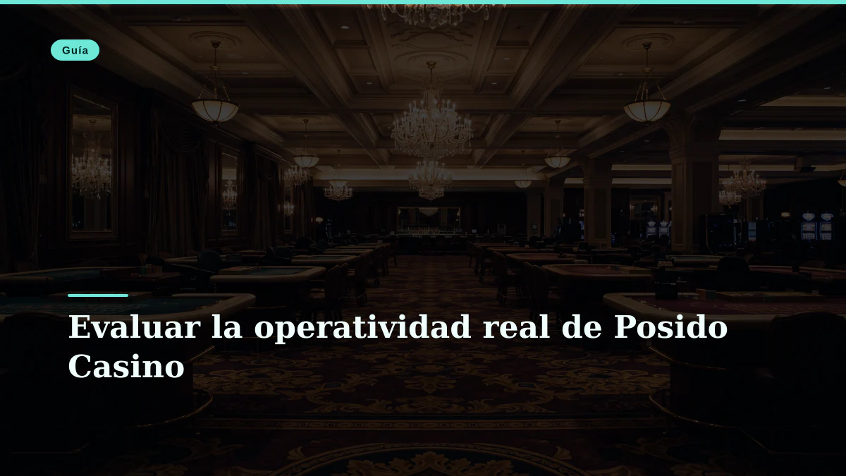 Evaluar la operatividad real de Posido Casino