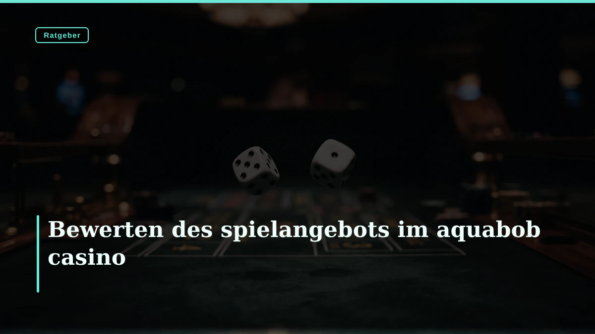 Bewerten des spielangebots im aquabob casino