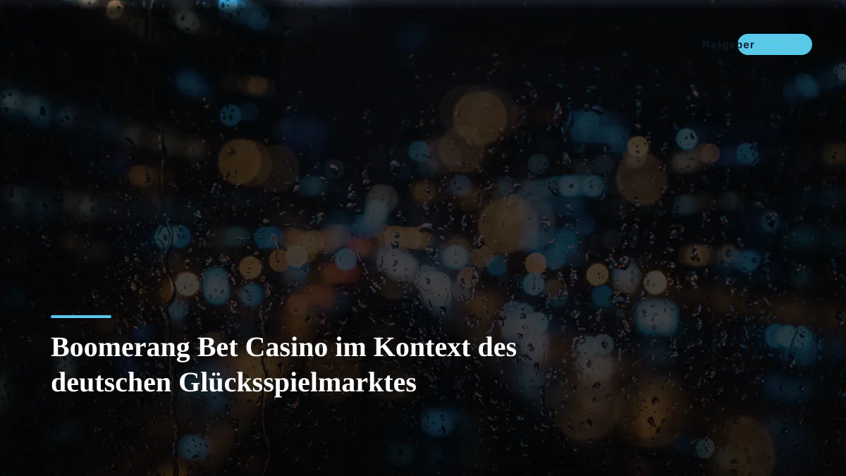 Boomerang Bet Casino im Kontext des deutschen Glücksspielmarktes