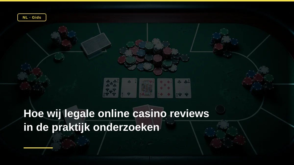 Hoe wij legale online casino reviews in de praktijk onderzoeken