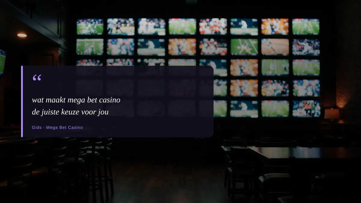 wat maakt mega bet casino de juiste keuze voor jou