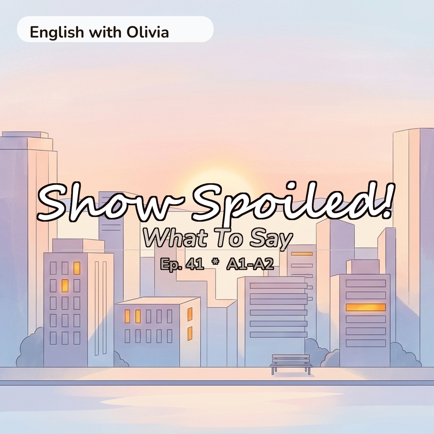Show Spoiled! What To Say (Beginner English A1-A2) | Ep. 41