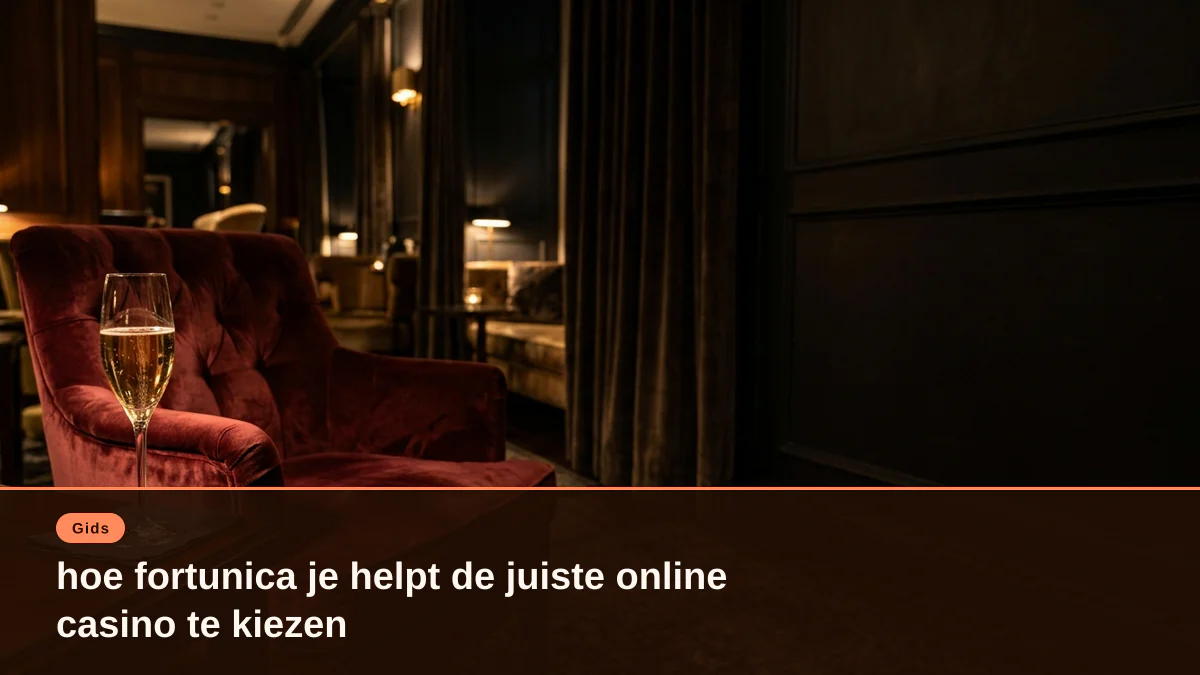 hoe fortunica je helpt de juiste online casino te kiezen