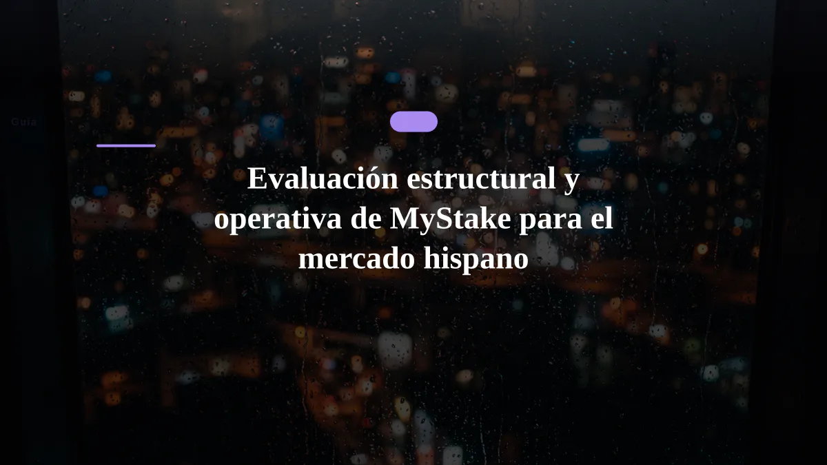 Evaluación estructural y operativa de MyStake para el mercado hispano