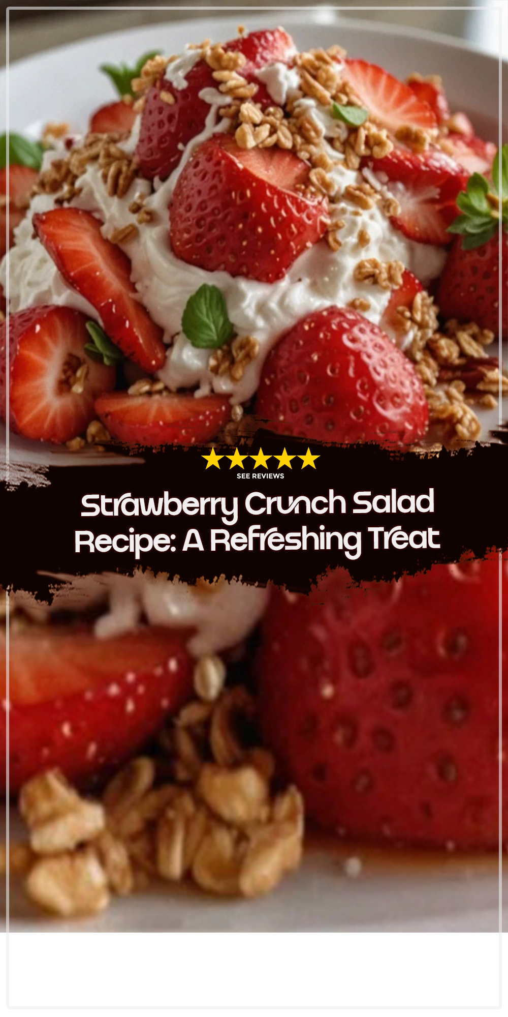 Strawberry Crunch Salad Recipe: A Refreshing Treat Awaiteth!