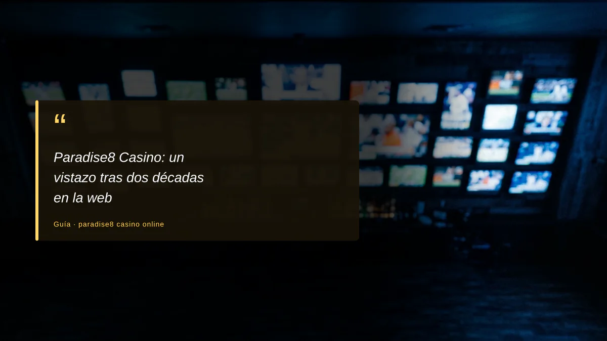 Paradise8 Casino: un vistazo tras dos décadas en la web