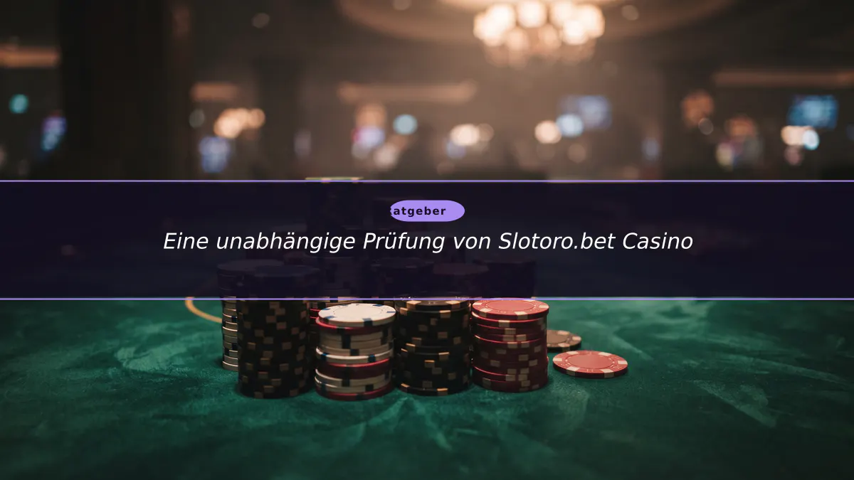 Eine unabhängige Prüfung von Slotoro.bet Casino