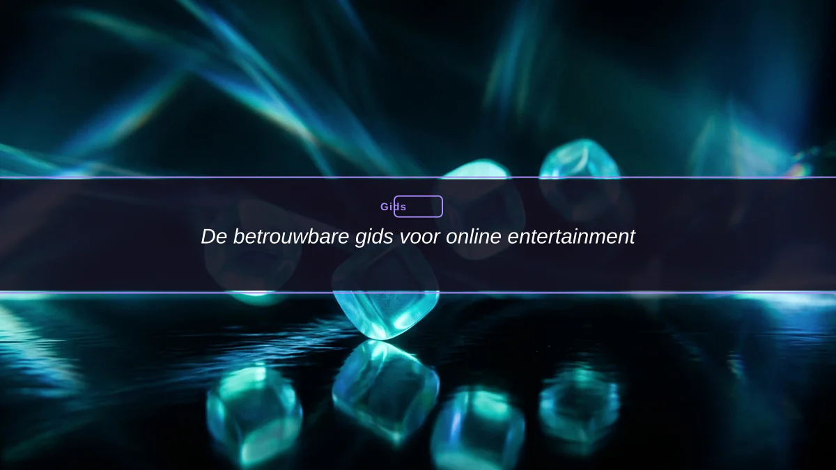 De betrouwbare gids voor online entertainment