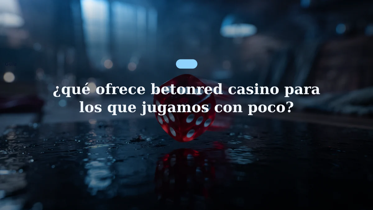 ¿qué ofrece betonred casino para los que jugamos con poco?