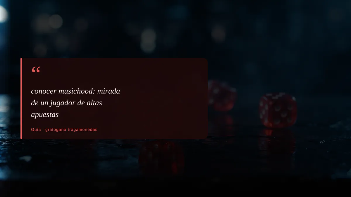 conocer musichood: mirada de un jugador de altas apuestas