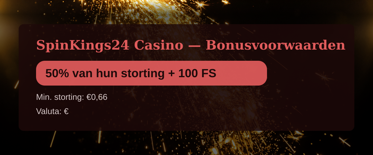 SpinKings24 Casino — Bonusvoorwaarden: 50% van hun storting + 100 FS SpinKings24 Casino — Bonusvoorwaarden: 50% van hun storting + 100 FS