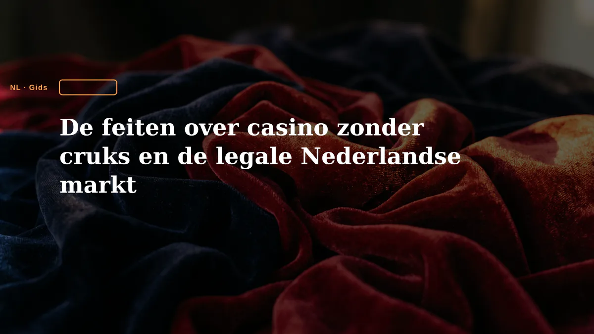 De feiten over casino zonder cruks en de legale Nederlandse markt