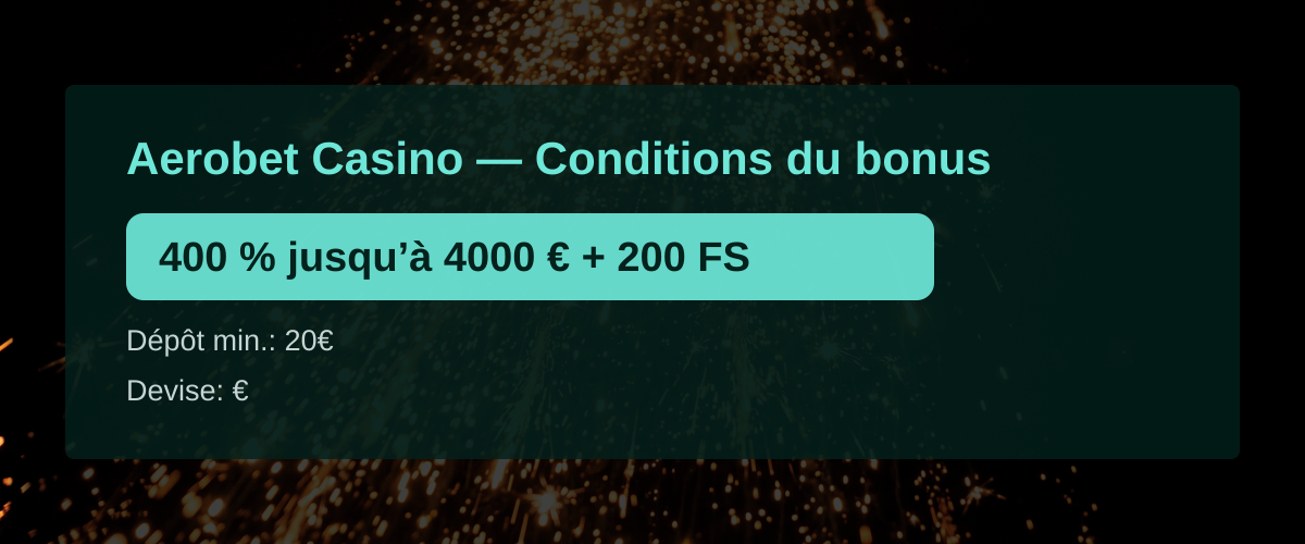 Aerobet Casino — Conditions du bonus: 400 % jusqu’à 4000 € + 200 FS