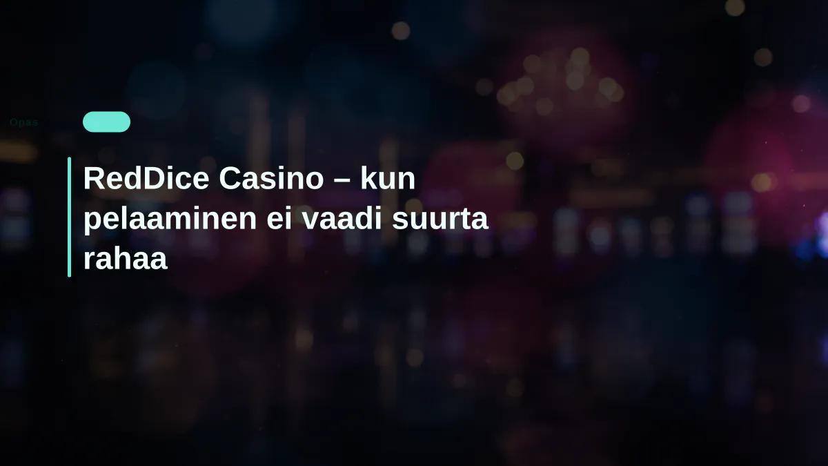 RedDice Casino – kun pelaaminen ei vaadi suurta rahaa