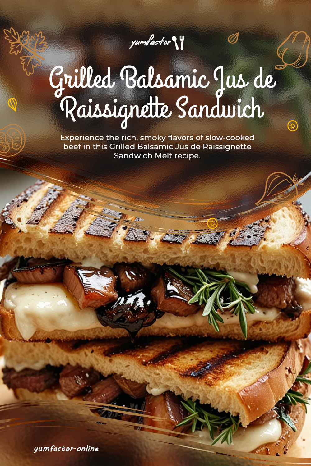 Grilled Balsamic Jus de Raissignette Sandwich Melt