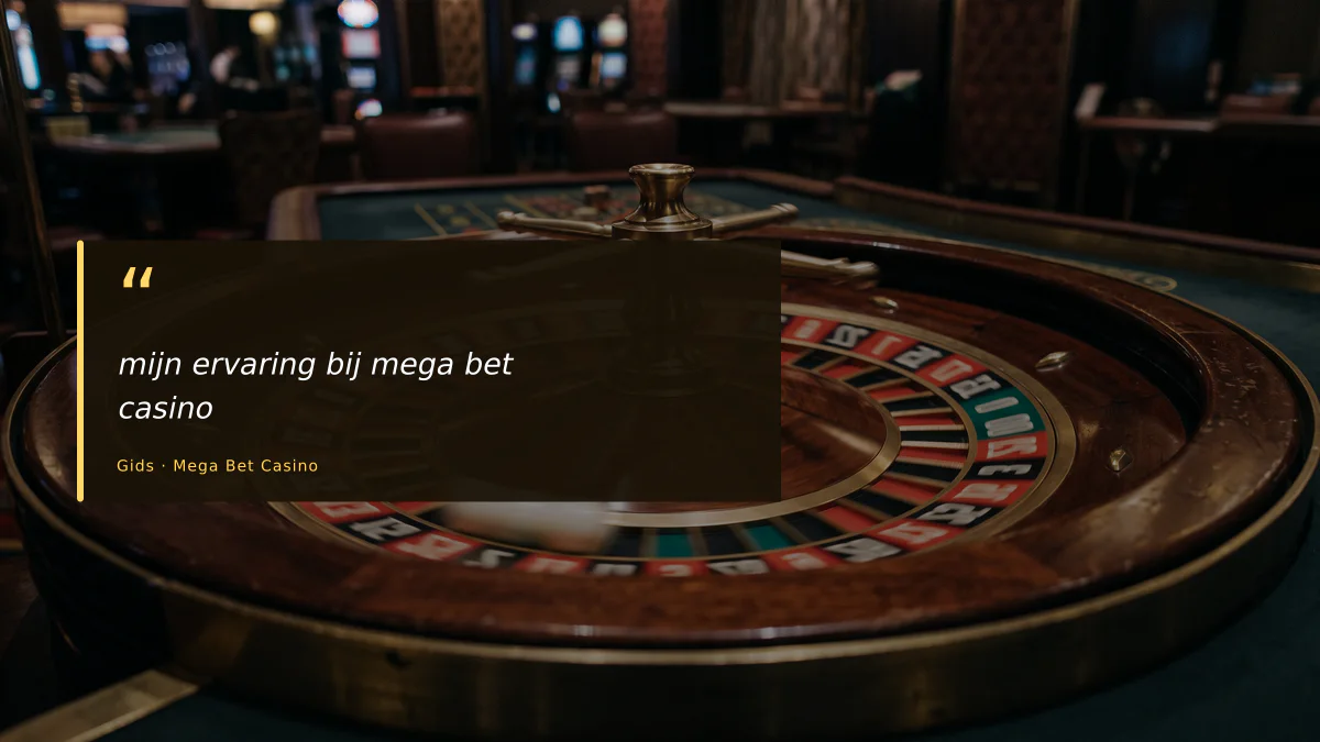 mijn ervaring bij mega bet casino