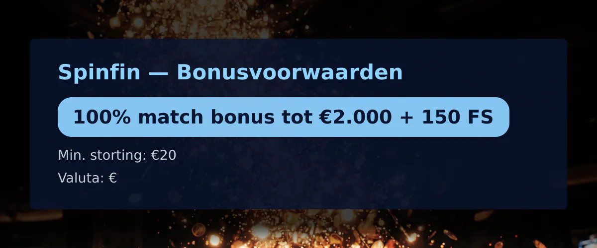 Spinfin — Bonusvoorwaarden: 100% match bonus tot €2.000 + 150 FS