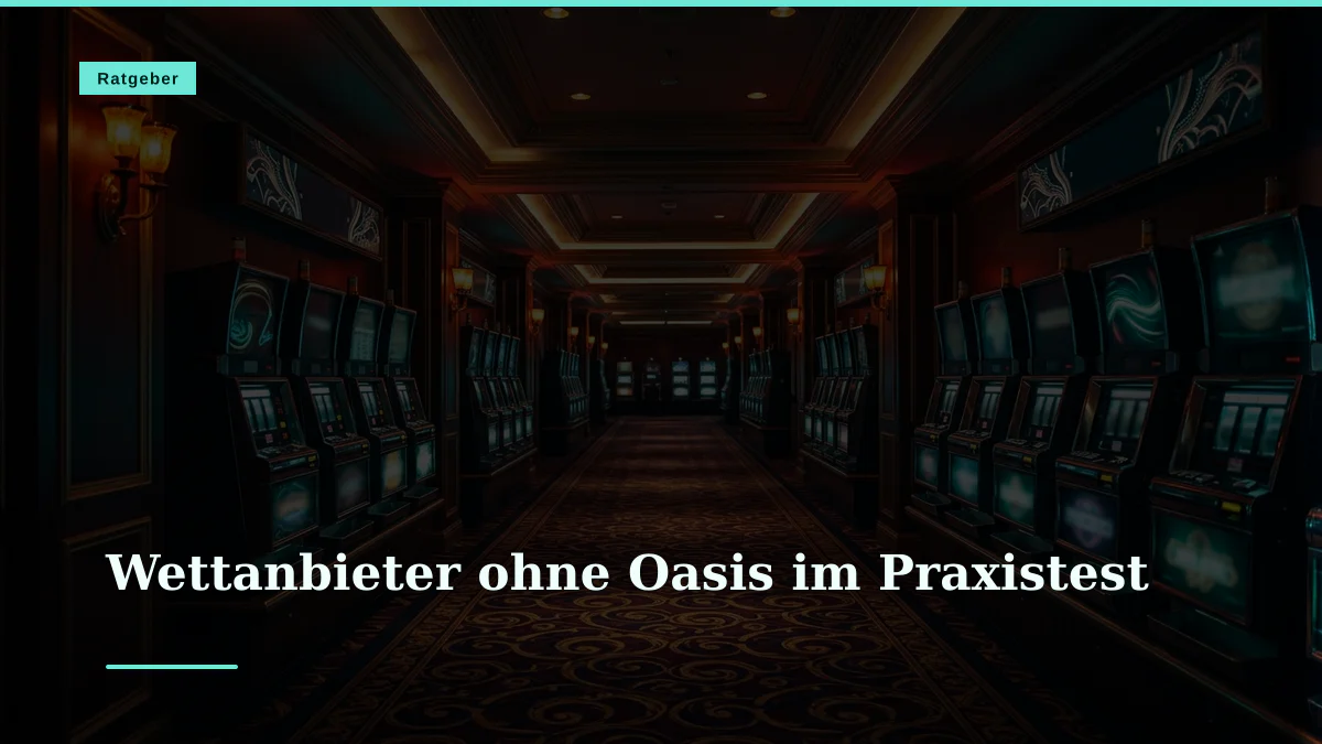 Wettanbieter ohne Oasis im Praxistest