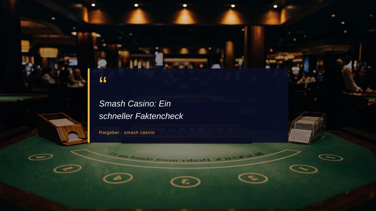 Smash Casino: Ein schneller Faktencheck