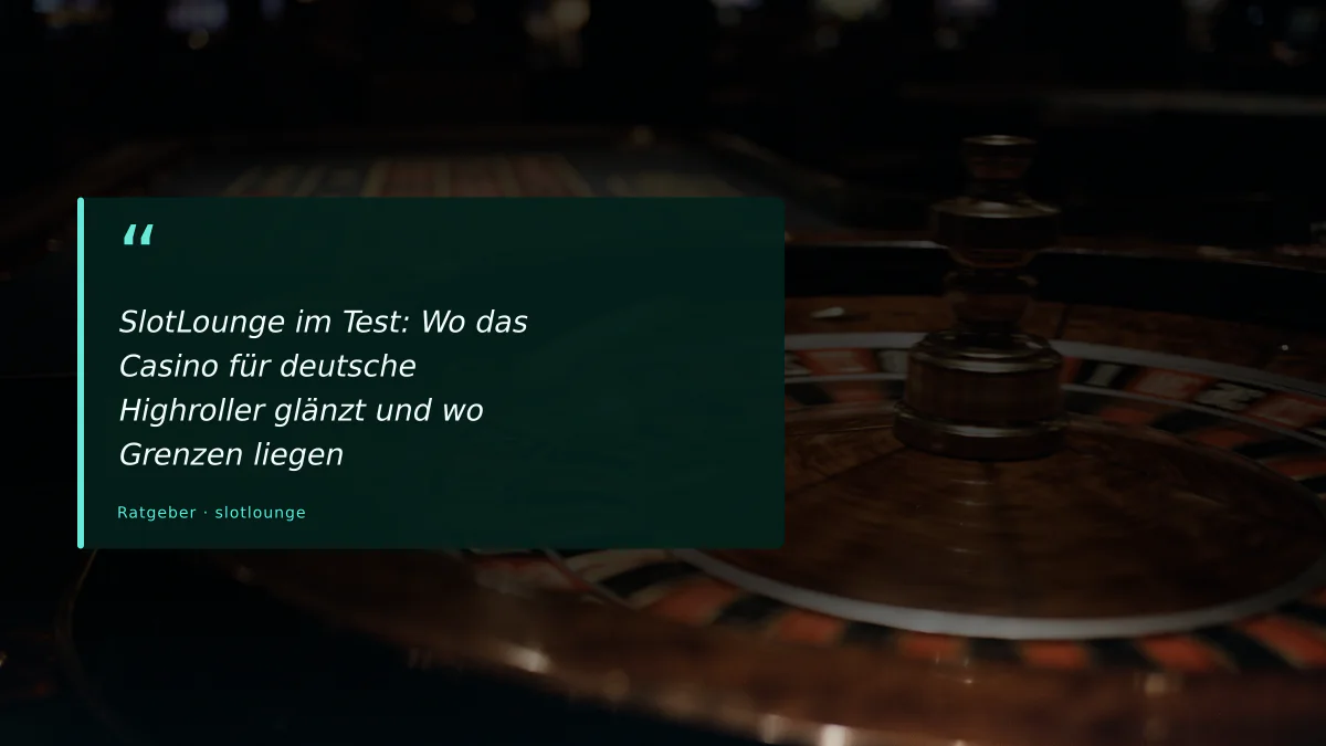 SlotLounge im Test: Wo das Casino für deutsche Highroller glänzt und wo Grenzen liegen