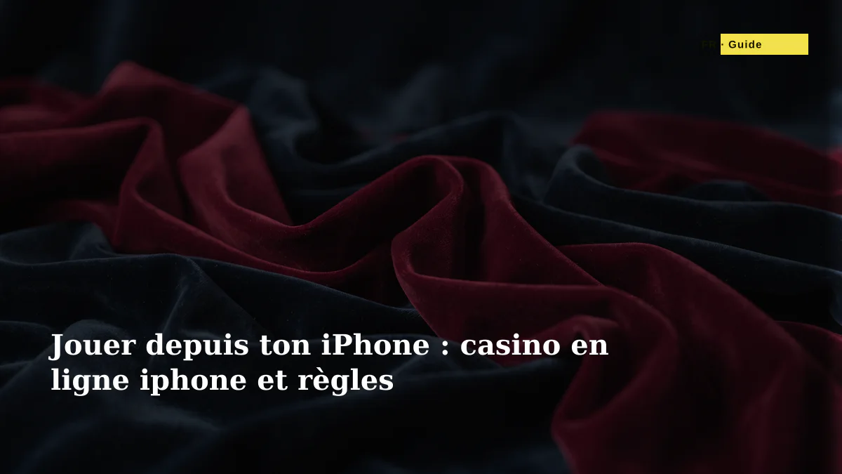 Jouer depuis ton iPhone : casino en ligne iphone et règles
