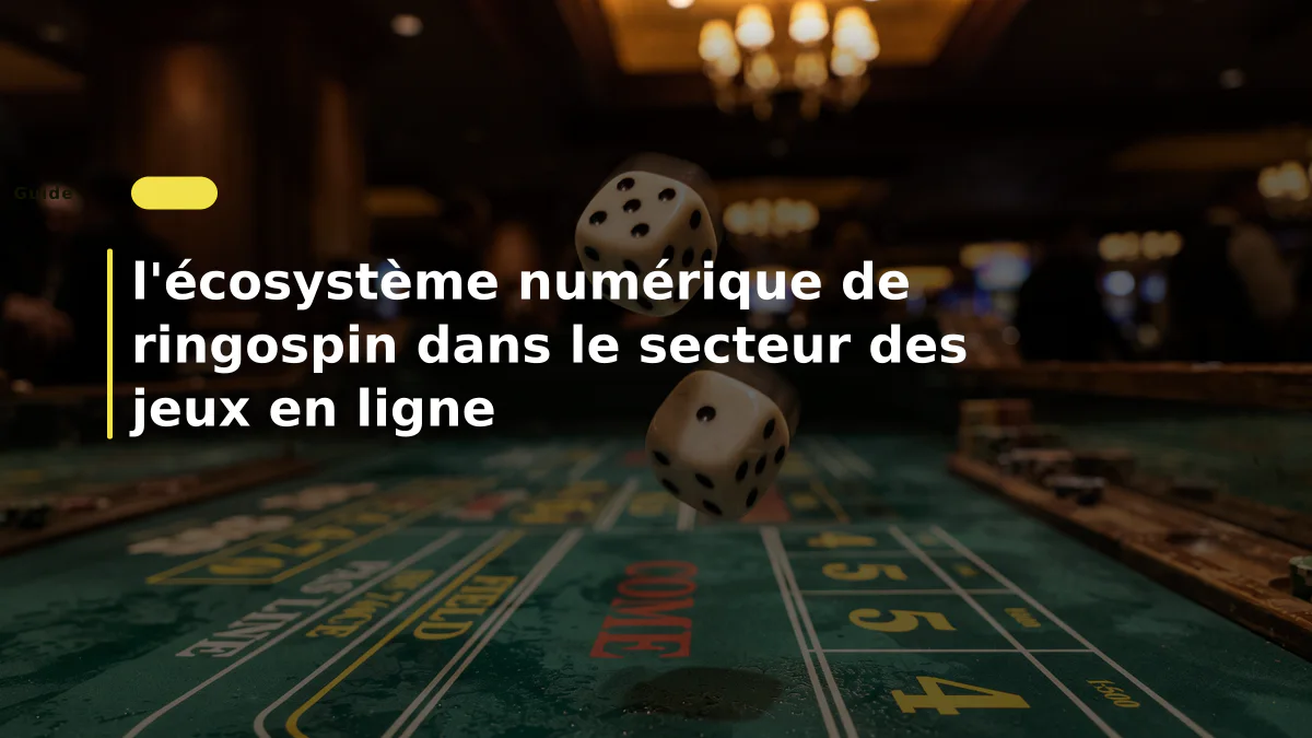 l'écosystème numérique de ringospin dans le secteur des jeux en ligne