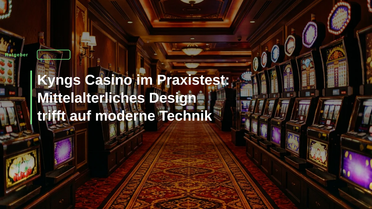 Kyngs Casino im Praxistest: Mittelalterliches Design trifft auf moderne Technik