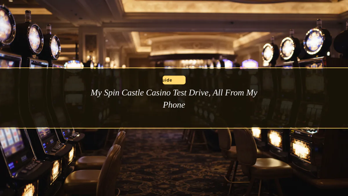 My Spin Castle Casino Test Drive, All From My Phone