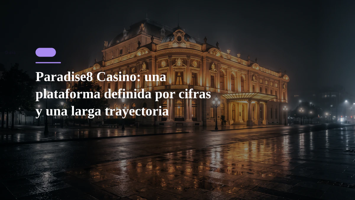 Paradise8 Casino: una plataforma definida por cifras y una larga trayectoria