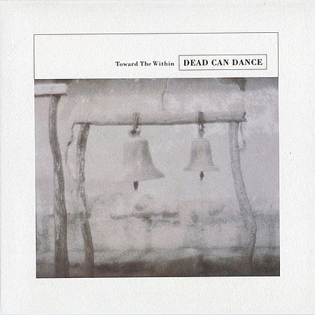 Dead Can Dance - Toward The Within (2008) [Hi-Res]
