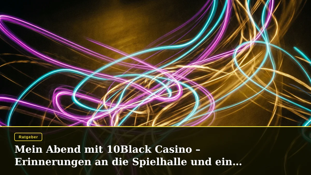 Mein Abend mit 10Black Casino – Erinnerungen an die Spielhalle und ein Blick aufs Display