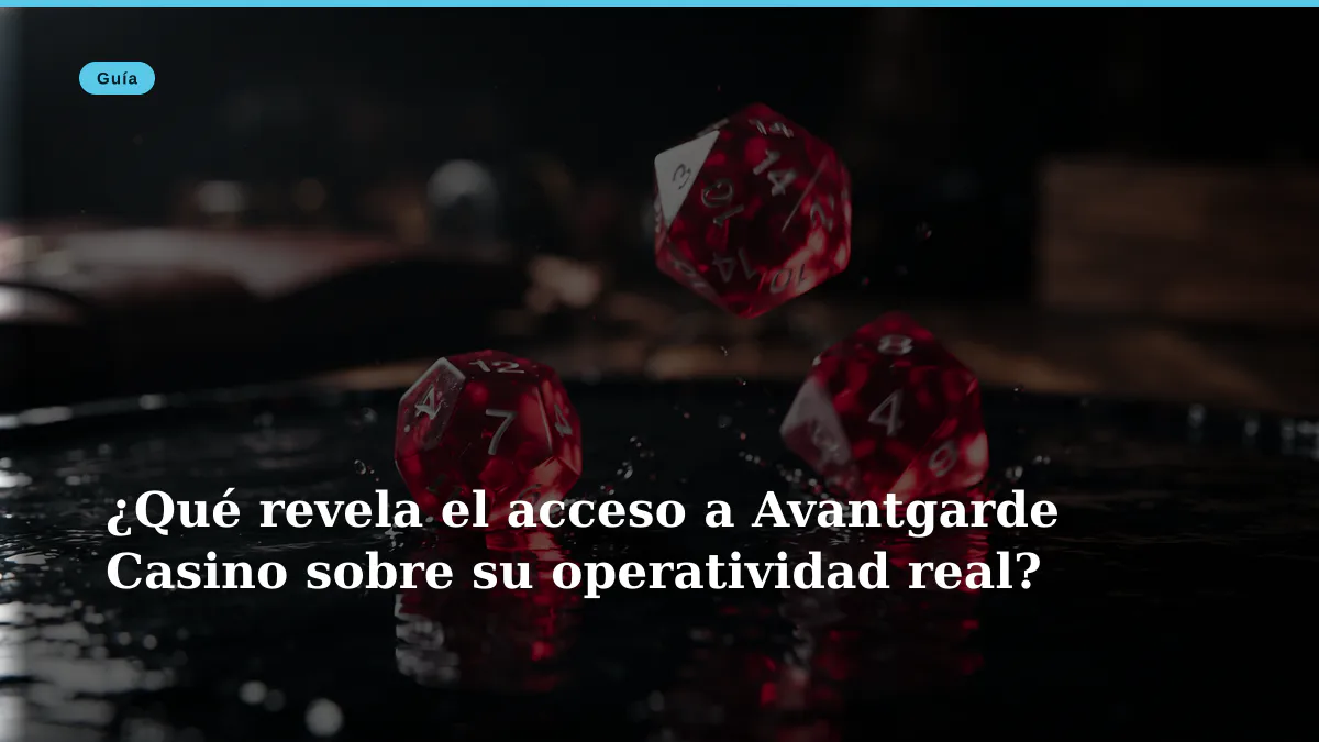 ¿Qué revela el acceso a Avantgarde Casino sobre su operatividad real?