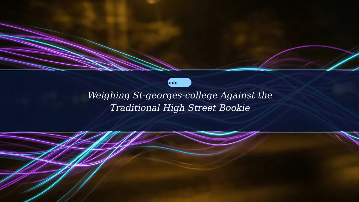 Weighing St-georges-college Against the Traditional High Street Bookie
