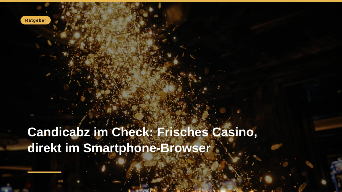 Candicabz im Check: Frisches Casino, direkt im Smartphone-Browser