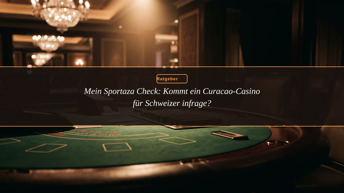 Mein Sportaza Check: Kommt ein Curacao-Casino für Schweizer infrage?