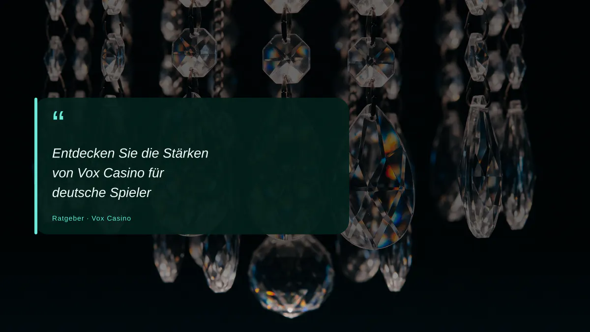 Entdecken Sie die Stärken von Vox Casino für deutsche Spieler