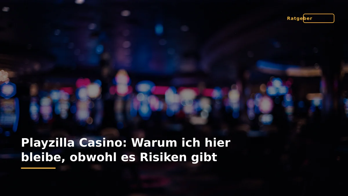 Playzilla Casino: Warum ich hier bleibe, obwohl es Risiken gibt