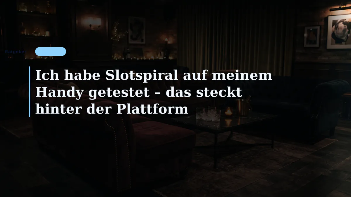 Ich habe Slotspiral auf meinem Handy getestet – das steckt hinter der Plattform