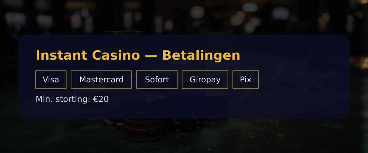 Instant Casino — Betalingen: Visa, Mastercard, Sofort, Giropay, Pix