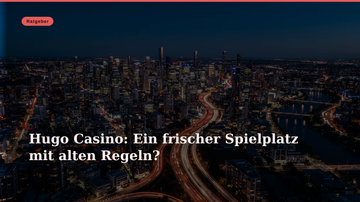 Hugo Casino: Ein frischer Spielplatz mit alten Regeln?