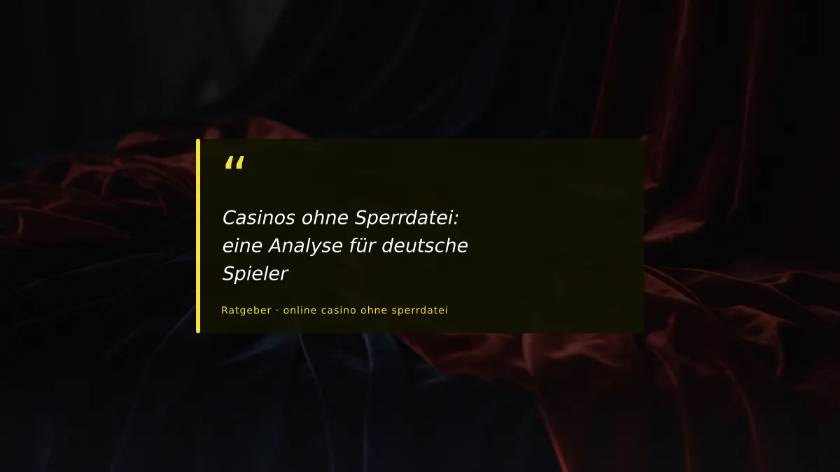 Casinos ohne Sperrdatei: eine Analyse für deutsche Spieler