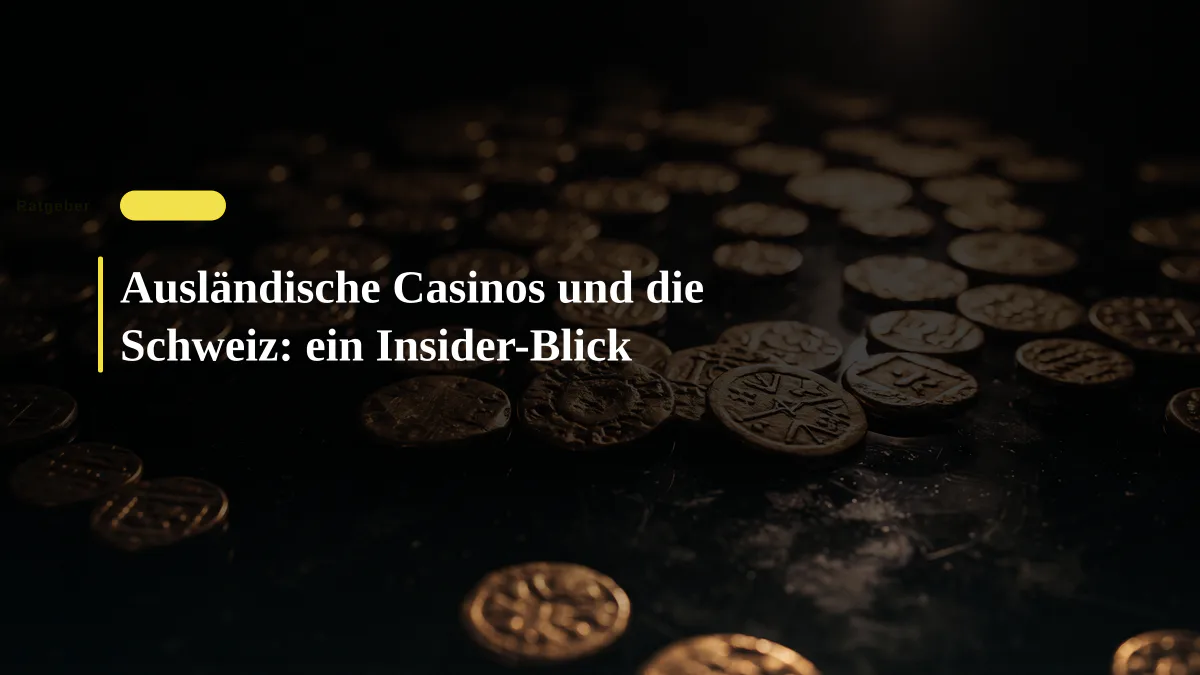 Ausländische Casinos und die Schweiz: ein Insider-Blick