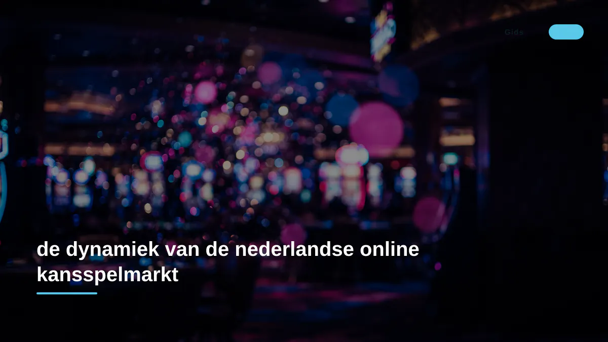 de dynamiek van de nederlandse online kansspelmarkt