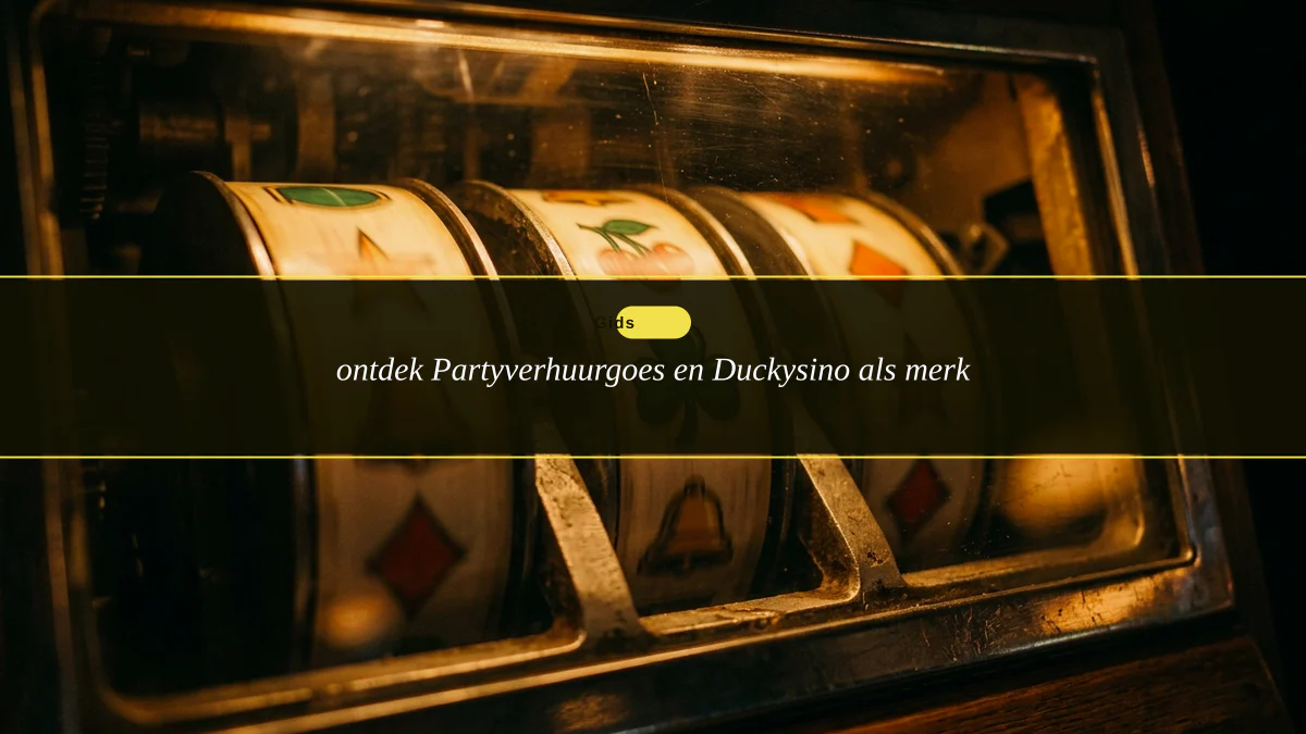 ontdek Partyverhuurgoes en Duckysino als merk