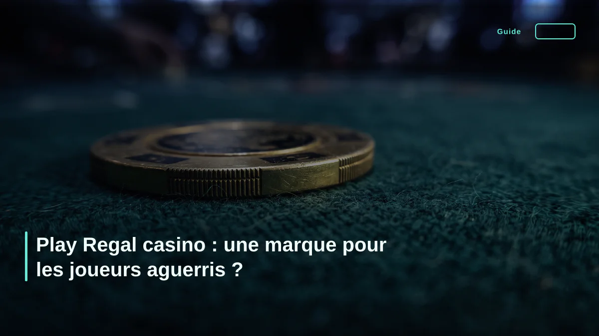 Play Regal casino : une marque pour les joueurs aguerris ?