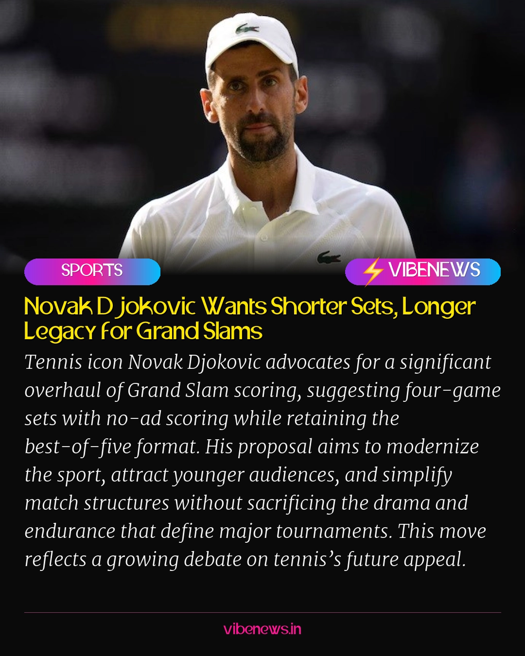 Novak Djokovic Wants Shorter Sets, Longer Legacy for Grand Slams
