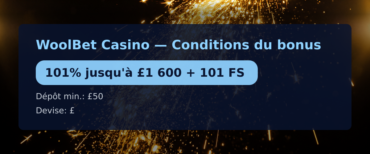WoolBet Casino — Conditions du bonus: 101% jusqu'à £1 600 + 101 FS WoolBet Casino — Conditions du bonus: 101% jusqu'à £1 600 + 101 FS